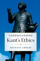 Understanding Kant s Ethics