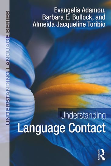 Understanding Language Contact - Evangelia Adamou - Barbara E. Bullock - Almeida Jacqueline Toribio