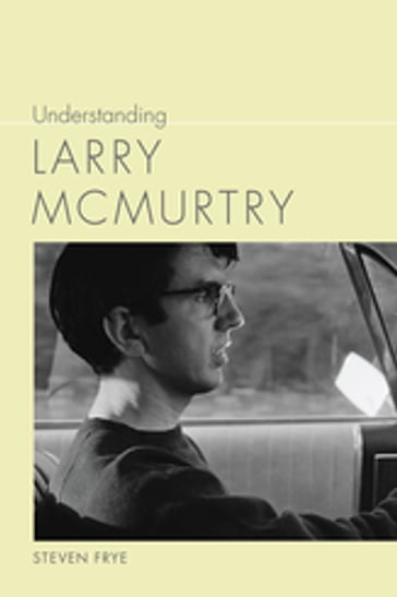 Understanding Larry McMurtry - Steven Frye