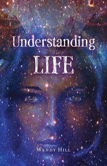 Understanding Life - Wendy Hill