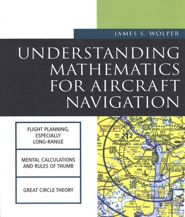 Understanding Mathematics for Aircraft Navigation - James S. Wolper
