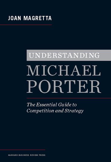 Understanding Michael Porter - Joan Magretta