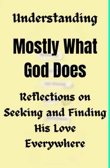 Understanding Mostly What God Does - Lite Summary