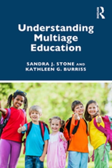 Understanding Multiage Education - Sandra J. Stone - Kathleen G. Burriss