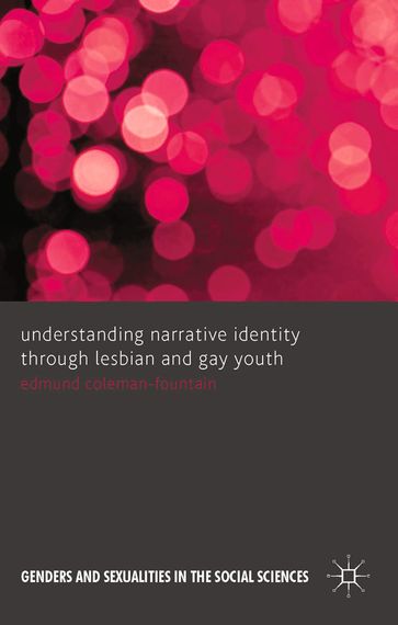 Understanding Narrative Identity Through Lesbian and Gay Youth - Edmund Coleman-Fountain