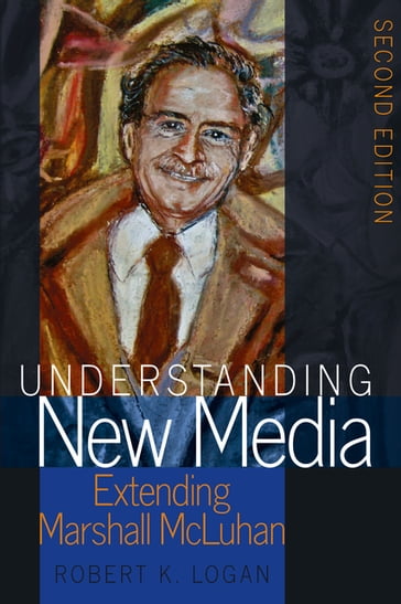 Understanding New Media - Lance Strate - Robert K. Logan