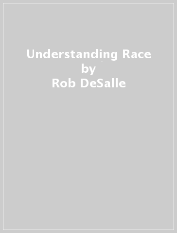 Understanding Race - Rob DeSalle - Ian Tattersall