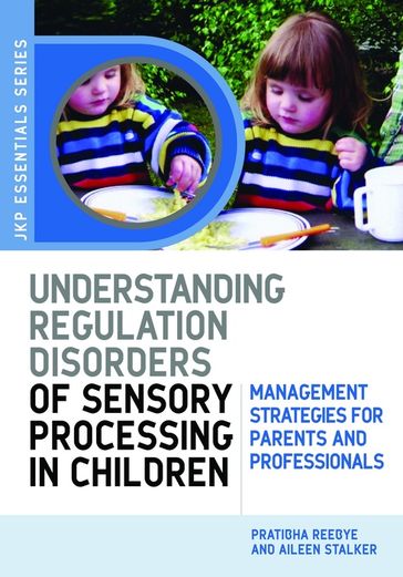 Understanding Regulation Disorders of Sensory Processing in Children - Aileen Stalker - Dr Pratibha N Reebye