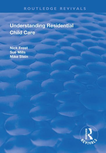 Understanding Residential Child Care - Nick Frost - Sue Mills
