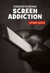 Understanding Screen Addiction
