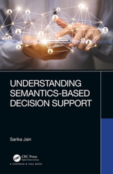 Understanding Semantics-Based Decision Support - Sarika Jain