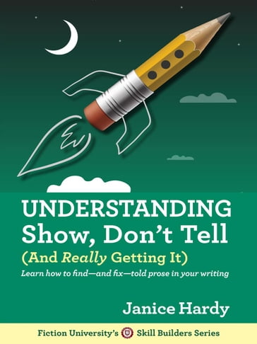 Understanding Show, Don't Tell (And Really Getting It) - Janice Hardy