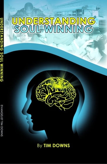 Understanding Soul Winning - Tim Downs