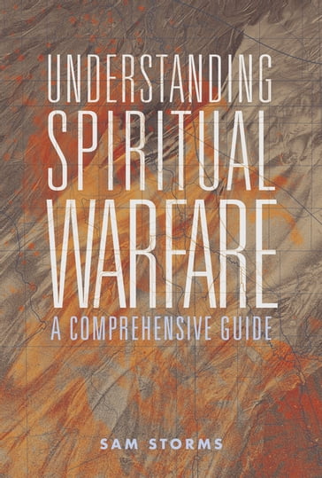 Understanding Spiritual Warfare - Sam Storms
