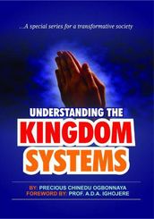 Understanding The Kingdom System A Special Series For A Transformative Society