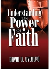 Understanding The Power of Faith