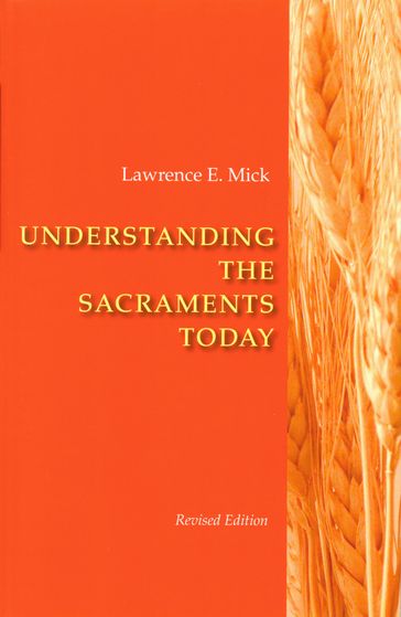 Understanding The Sacraments Today - Lawrence E. Mick