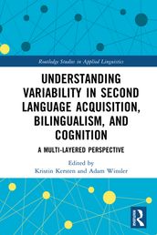 Understanding Variability in Second Language Acquisition, Bilingualism, and Cognition