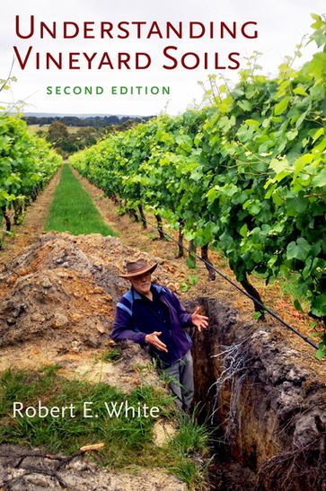 Understanding Vineyard Soils - Robert E. White