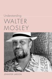 Understanding Walter Mosley