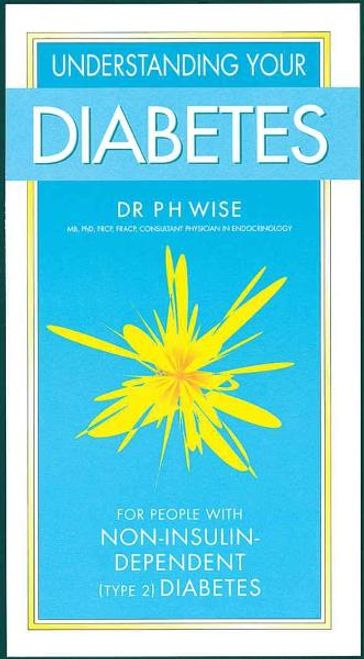 Understanding Your Diabetes Non-insulin - Dr P H Wise