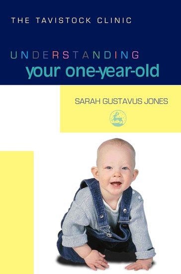 Understanding Your One-Year-Old - Sarah Gustavus-Jones