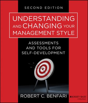 Understanding and Changing Your Management Style - Robert C. Benfari