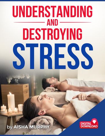 Understanding and Destroying Stress - Aisha Murphy