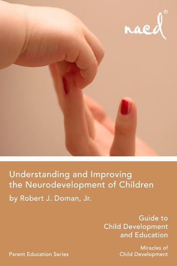 Understanding and Improving the Neurodevelopment of Children - Robert J. Doman Jr.