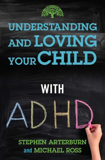 Understanding and Loving Your Child with ADHD - Stephen Arterburn - Michael Ross