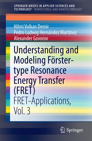 Understanding and Modeling Forster-type Resonance Energy Transfer (FRET) - Alexander Govorov - Pedro Ludwig Hernández Martínez - Hilmi Volkan Demir