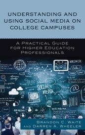 Understanding and Using Social Media on College Campuses