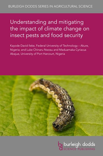 Understanding and mitigating the impact of climate change on insect pests and food security - Kayode David Ileke - Luke Chinaru Nwosu - Maduamaka Cyriacus Abajue