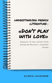 Understanding french literature : «Don t play with love»