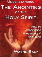 Understanding the Anointing of the Holy Spirit