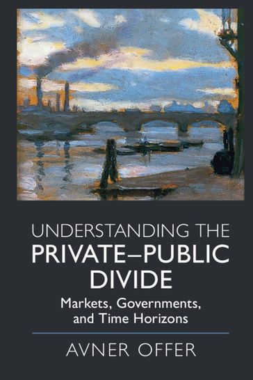 Understanding the PrivatePublic Divide - Avner Offer