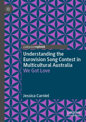 Understanding the Eurovision Song Contest in Multicultural Australia - Jessica Carniel