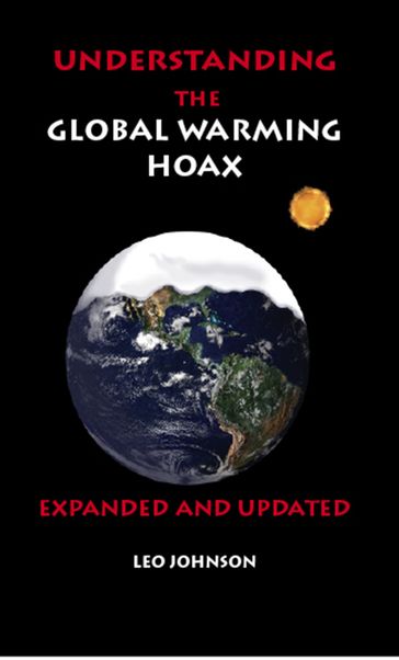 Understanding the Global Warming Hoax - Leo Johnson