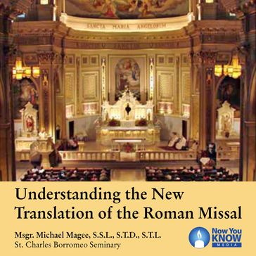 Understanding the New Translation of the Roman Missal - Michael Magee