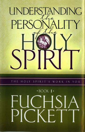 Understanding the Personality of the Holy Spirit - Fuchsia Pickett - ThD. - D.D.