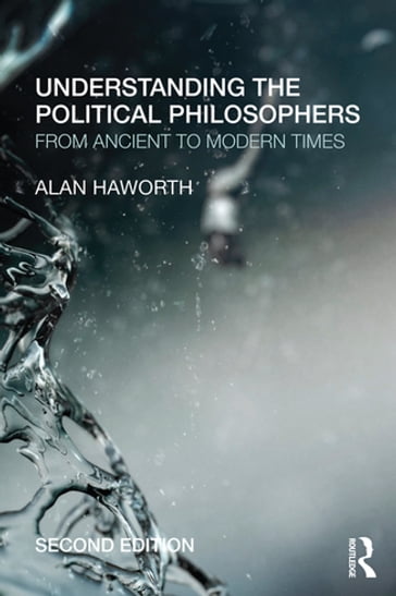 Understanding the Political Philosophers - Alan Haworth