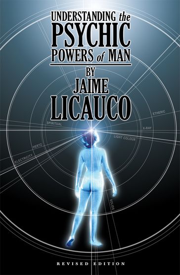 Understanding the Psychic Powers of Man - Jaime T. Licauco