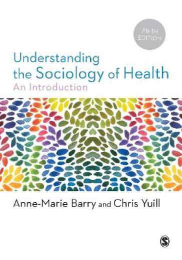 Understanding the Sociology of Health - Anne Marie Barry - Chris Yuill