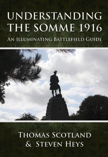 Understanding the Somme 1916 - Thomas Scotland - Steven Heys