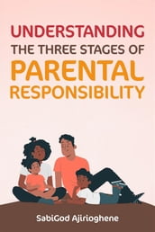 Understanding the Three Stages of Parental Responsibility