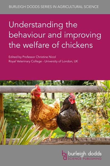 Understanding the behaviour and improving the welfare of chickens - Dr Alexandra Harlander - Dr Anja Brinch Riber - Dr Birte L. Nielsen - Dr Christina Rufener - Dr Dana L. M. Campbell - Dr Dominic Wright - Dr Dorothy McKeegan - Dr Elizabeth Rowe - Dr Elske N. de Haas - Dr Frank A. M. Tuyttens - Dr Gina Caplen - Dr Ingrid De Jong - Dr Jessica Martin - Dr Julia Malchow - Dr Leonie Jacobs - Dr Marisa A. Erasmus - Dr Michael J. Toscano - Dr Nienke van Staaveren - Dr Rafael Freire - Dr Rie Henriksen - Dr Victoria Sandilands - Emeritus Prof Ian J. H. Duncan - Prof Inma Estevez - Prof Lars Schrader - Prof Linda Keeling - Prof Marian Dawkins