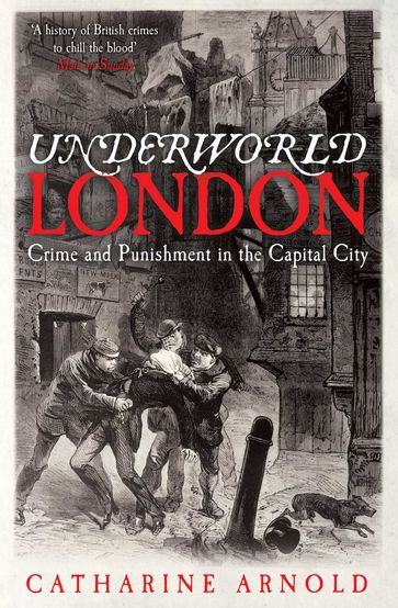 Underworld London - Catharine Arnold