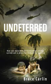 Undeterred: How One Determined Vietnamese Orphan Carved Out a Place for Himself in America