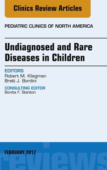 Undiagnosed and Rare Diseases in Children, An Issue of Pediatric Clinics of North America - MD Robert M. Kliegman - MD Brett J. Bordini