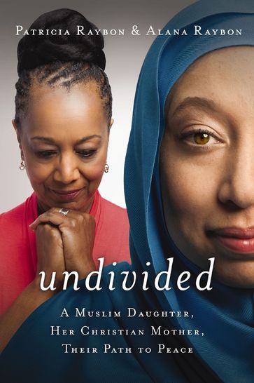 Undivided - Alana Raybon - Patricia Raybon